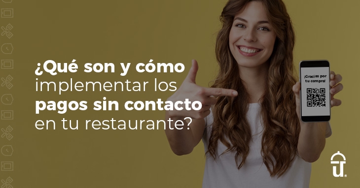¿Qué son y cómo usar pagos sin contacto en restaurantes?